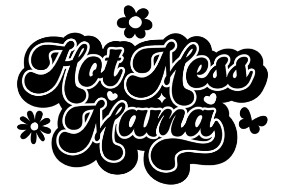 Hot Mess Mama Svg PNG