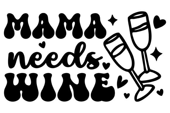 Mama Needs Wine Svg PNG