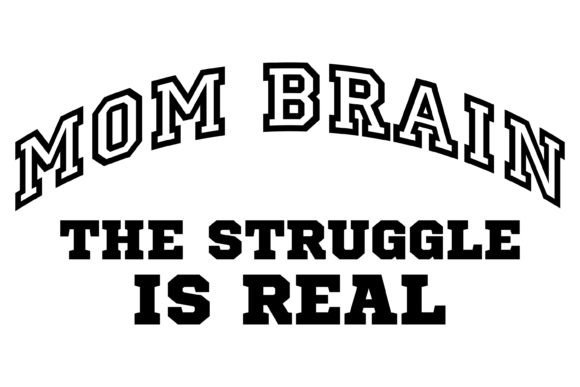 Mom Brain Struggle is Real Svg PNG