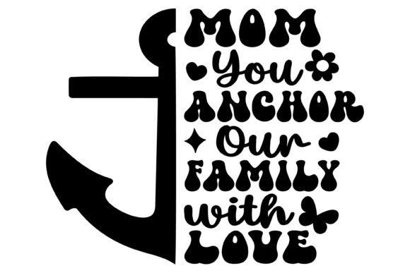 Mom You Anchor Our Family Svg PNG