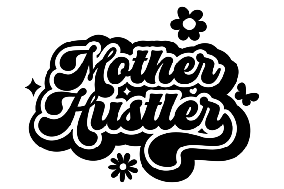 Mother Hustler Svg PNG