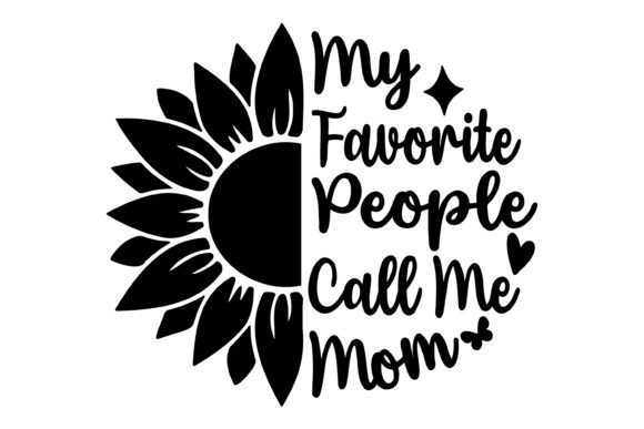 My Favorite People Call Me Mom Svg PNG