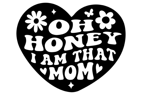 Oh Honey I Am That Mom Svg PNG
