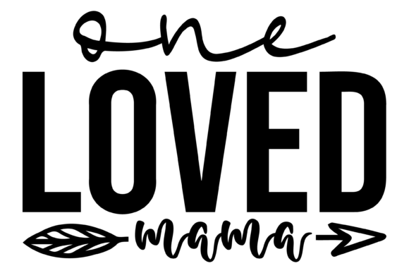 One Loved Mama Svg PNG Review