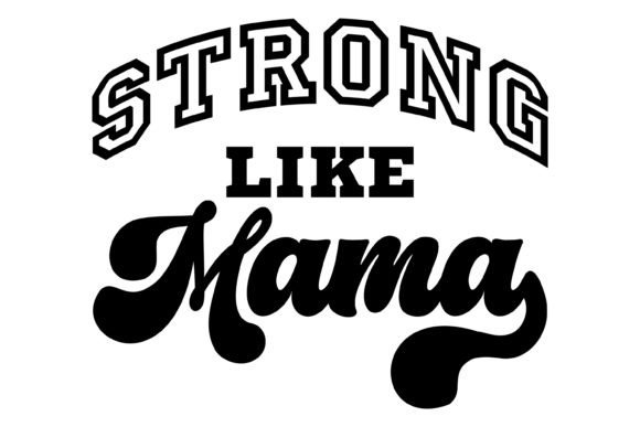 Strong Like Mama Svg PNG